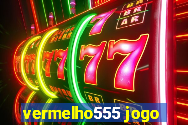 vermelho555 jogo